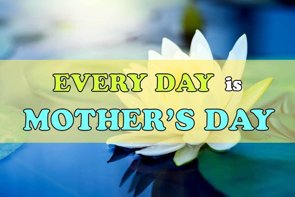 Every Day is Mother’s Day | Sahaja Online
